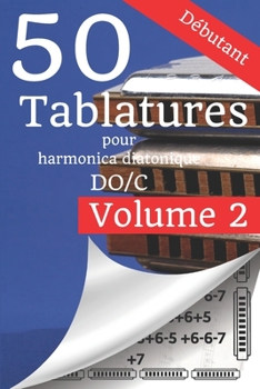 Paperback 50 Tablatures pour Harmonica en DO Débutant volume 2: Après le succès du 1er, voici le volume 2. [French] Book