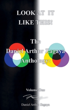 Paperback Look at It Like This!: The Daniel Arthur Zagaya Anthology: Volume One Book