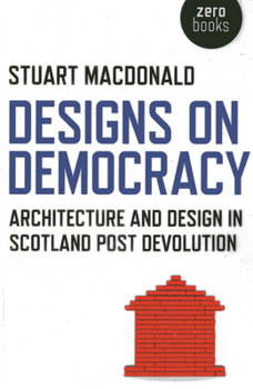Paperback Designs on Democracy: Architecture and Design in Scotland Post-Devolution Book