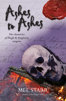 Ashes to Ashes - Book #8 of the Chronicles of Hugh de Singleton, Surgeon