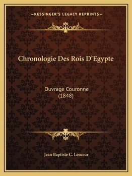 Paperback Chronologie Des Rois D'Egypte: Ouvrage Couronne (1848) [French] Book