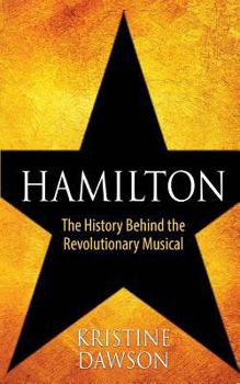 Paperback Hamilton: The History Behind the Revolutionary Musical Book