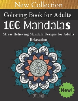 Coloring Book for Adults :100 Mandalas: Stress Relieving Mandala Designs for Adults Relaxation