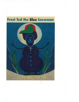Paperback Frost Ted the Snowman: The Blue Snowman Book