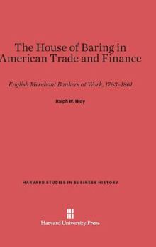 Hardcover The House of Baring in American Trade and Finance: English Merchant Bankers at Work, 1763-1861 Book