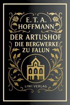 E. T. A. Hoffmann: Der Artushof / Die Bergwerke zu Falun. Vollständige Neuausgabe (German Edition)