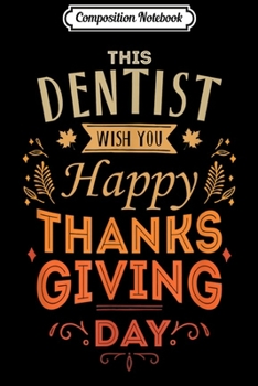 Composition Notebook: Vintage Happy Thanksgiving For Dentist  Journal/Notebook Blank Lined Ruled 6x9 100 Pages