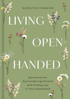 Hardcover Living Open-Handed: Devotions for Surrendering Control and Finding Joy in the Unexpected Book