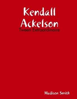 Paperback Kendall Ackelson: Tween Extraordinaire Book