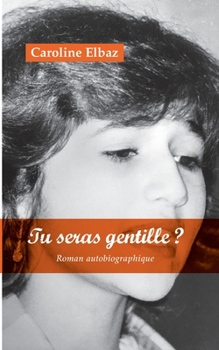 Tu seras gentille ?: Roman autobiographique
