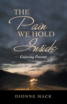 Paperback The Pain We Hold Inside: Grieving Parent Book