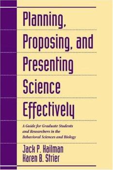Paperback Planning, Proposing, and Presenting Science Effectively: A Guide for Graduate Students and Researchers in the Behavioral Sciences and Biology Book