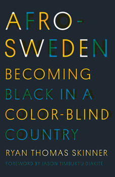 Paperback Afro-Sweden: Becoming Black in a Color-Blind Country Book