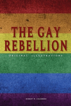 Paperback The Gay Rebellion by Robert W. Chambers: With original illustrations Book