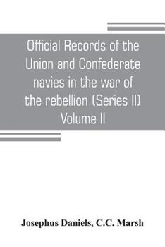 Paperback Official records of the Union and Confederate navies in the war of the rebellion (Series II) Volume II Book
