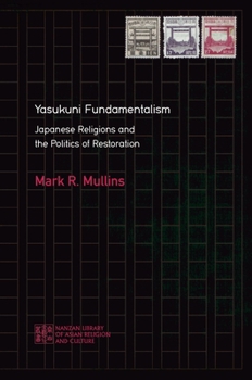 Hardcover Yasukuni Fundamentalism: Japanese Religions and the Politics of Restoration Book