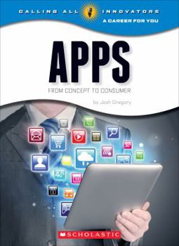 Paperback Apps: From Concept to Cunsumer (Calling All Innovators: Career for You) Book