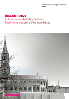 Digiarch 2021: Kulturerbe Im Digitalen Zeitalter / Patrimoine Culturel a l'Ere Numerique