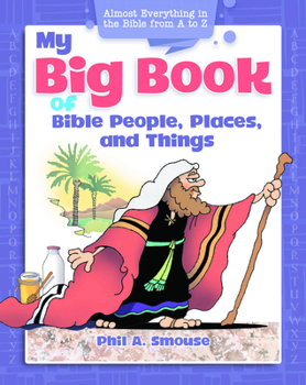 Paperback My Big Book of Bible People, Places and Things: Almost Everything in the Bible from A to Z Book