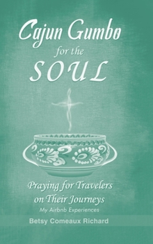 Hardcover Cajun Gumbo for the Soul: Praying for Travelers on Their Journeys: My Airbnb Experiences Book