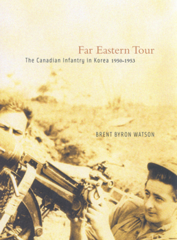 Paperback Far Eastern Tour: The Canadian Infantry in Korea, 1950-1953 Book
