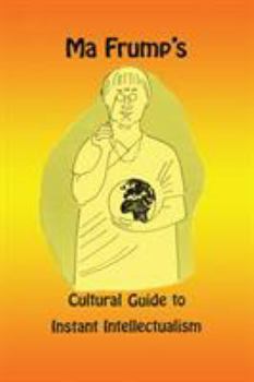 Paperback Ma Frump's Cultural Guide to Instant Intellectualism Book