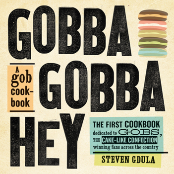 Hardcover Gobba Gobba Hey: A Gob Cookbook Book