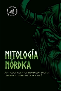 Paperback Mitología nórdica: Antiguos cuentos nórdicos, dioses, leyendas y seres de la A a la Z [Spanish] Book