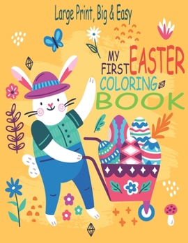 My First Easter Coloring Book: The Great Big Easter Egg For for Kids, Toddlers And Preschoolers. For Boys And Girls. Eggs, Bunny, Easter Chicken And ... Coloring Books).Best gift for Easter 2021