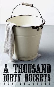 Paperback A Thousand Dirty Buckets Book