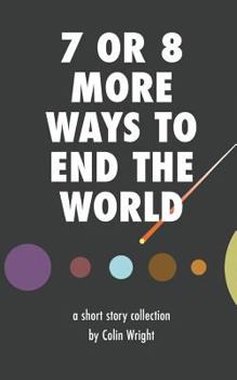 Paperback 7 or 8 More Ways to End the World Book