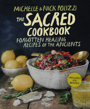 Paperback The Sacred Cookbook: Forgotten Healing Recipes of the Ancients Book