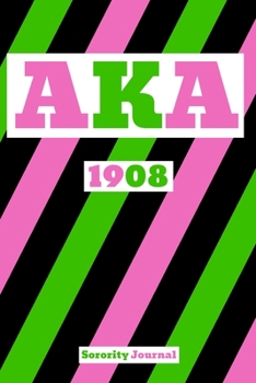 Paperback AKA 1908 Sorority Journal: Alpha Kappa Alpha Sorority Sister Book, Blank Lined Notebook With 110 Pages, 6 x 9 Inches. Book