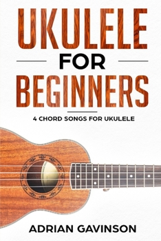 Paperback Ukulele For Beginners: 4 Chord Songs for Ukulele Book