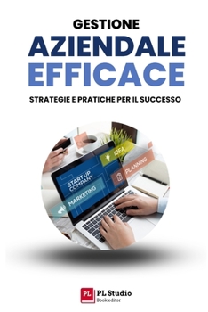 Paperback Gestione Aziendale Efficace: Strategie e Pratiche per il Successo [Italian] Book