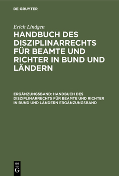 Erich Lindgen: Handbuch Des Disziplinarrechts F�r Beamte Und Richter in Bund Und L�ndern. Erg�nzungsband