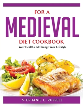 Paperback For a Medieval Diet Cookbook: Your Health and Change Your Lifestyle Book