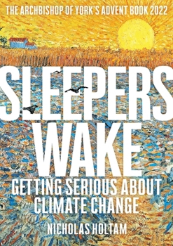 Paperback Sleepers Wake: Getting Serious about Climate Change: The Archbishop of York's Advent Book 2022 Book