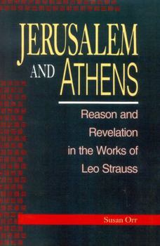 Hardcover Jerusalem and Athens: Reason and Revelation in the Works of Leo Strauss Book