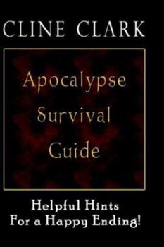 Hardcover Apocalypse Survival Guide: Helpful Hints for a Happy Ending Book