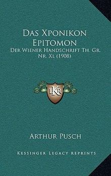 Das Xponikon Epitomon: Der Wiener Handschrift Th. Gr. Nr. Xl (1908)