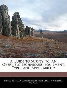 Paperback A Guide to Surveying: An Overview, Techniques, Equipment, Types, and Applicability Book