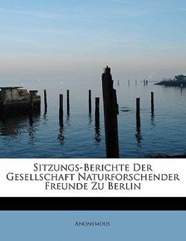 Paperback Sitzungs-Berichte Der Gesellschaft Naturforschender Freunde Zu Berlin [German] Book