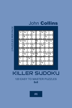 Paperback Killer Sudoku - 120 Easy To Master Puzzles 8x8 - 6 Book