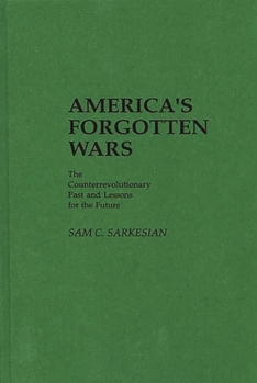 Hardcover America's Forgotten Wars: The Counterrevolutionary Past and Lessons for the Future Book