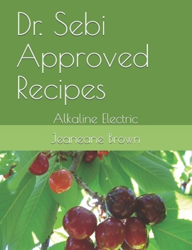 Paperback Dr. Sebi Approved Recipes: Alkaline Electric Book