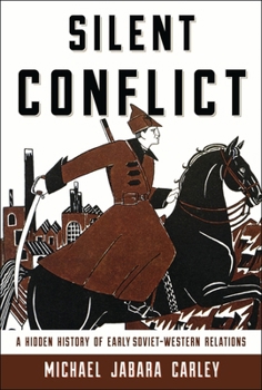 Paperback Silent Conflict: A Hidden History of Early Soviet-Western Relations Book