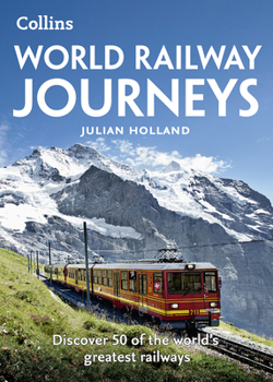 Paperback World Railway Journeys: Discover 50 of the World's Greatest Railways Book