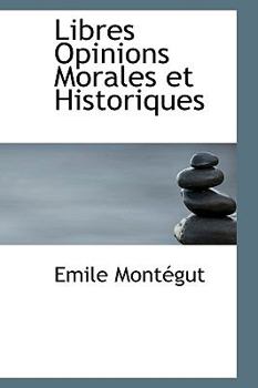 Paperback Libres Opinions Morales Et Historiques Book