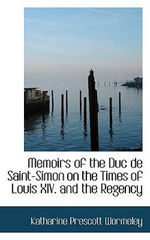 Paperback Memoirs of the Duc de Saint-Simon on the Times of Louis XIV. and the Regency Book